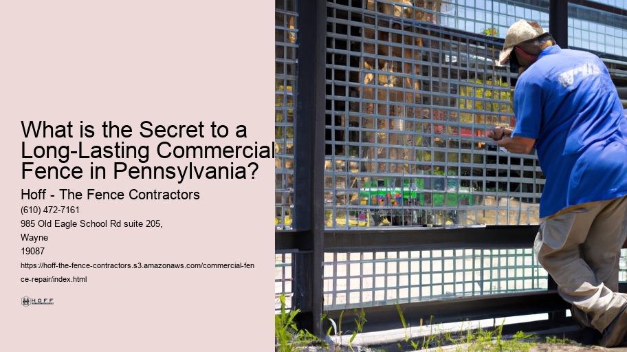 What is the Secret to a Long-Lasting Commercial Fence in Pennsylvania? 